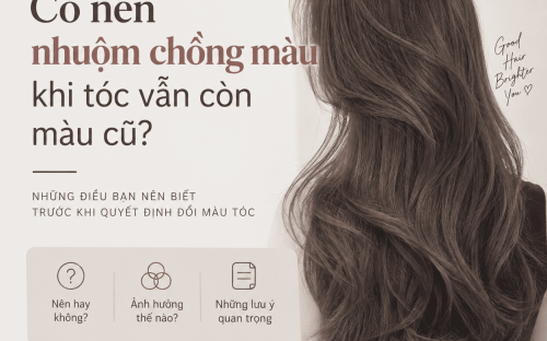 CÓ NÊN NHUỘM CHỒNG MÀU KHI TÓC VẪN CÒN MÀU CŨ?