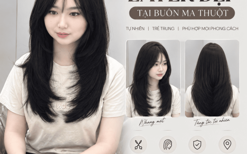 ĐỊA CHỈ CẮT TÓC LAYER ĐẸP TẠI BUÔN MA THUỘT – GỢI Ý KIỂU TÓC TRẺ TRUNG, DỄ ỨNG DỤNG