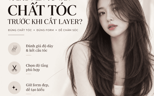 VÌ SAO NÊN TƯ VẤN CHẤT TÓC TRƯỚC KHI CẮT LAYER? HIỂU ĐÚNG ĐỂ CÓ FORM TÓC ĐẸP VÀ DỄ CHĂM SÓC